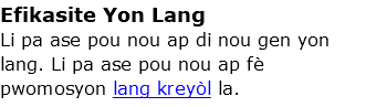 Efikasite Yon Lang Li pa ase pou nou ap di nou gen yon lang. Li pa ase pou nou ap fè pwomosyon lang kreyòl la.